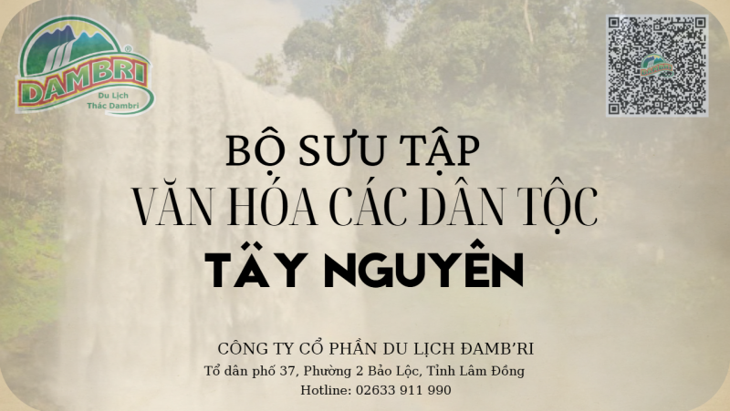 KHÁM PHÁ BỘ SƯU TẬP VĂN HÓA CÁC DÂN TỘC TÂY NGUYÊN TẠI KDL THÁC ĐAMB'RI